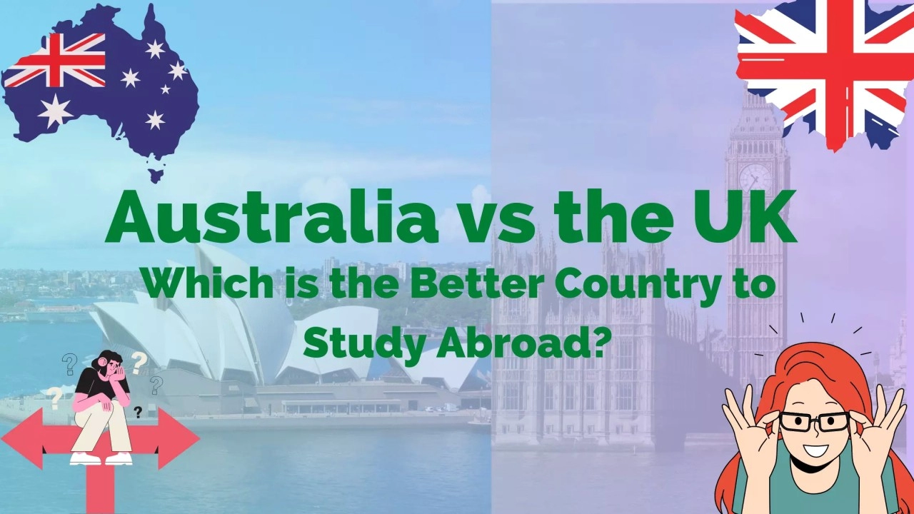 Australia Or Uk: Which Is The Better Country To Study? 